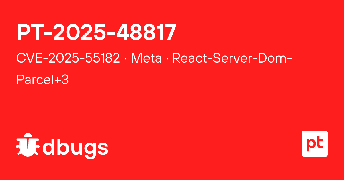 CVE-2025-55182 — Remote Code Execution in Meta React-Server-Dom-Parcel+ ...